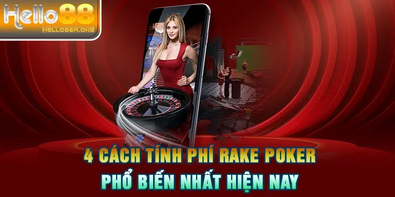 4 Cách tính phí Rake Poker phổ biến nhất hiện nay