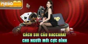 Cách Soi Cầu Baccarat Tại HELLO88 Cực Chuẩn Cho Người Mới