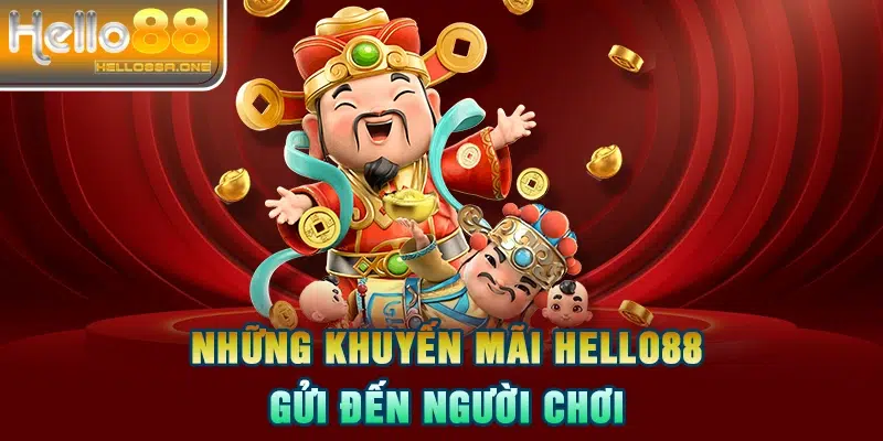 Những Khuyến mãi HELLO88 gửi đến người chơi