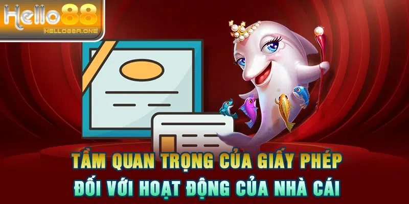 Tầm quan trọng của giấy phép đối với hoạt động của nhà cái