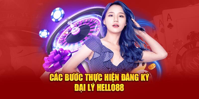 Hướng dẫn các bước đăng ký đại lý HELLO88 chi tiết