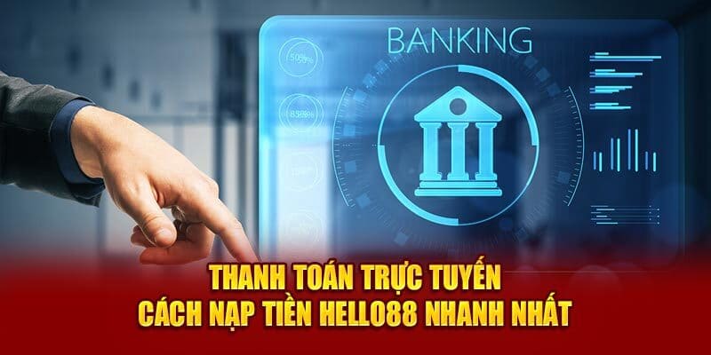 Chia sẻ quy trình hướng dẫn nạp tiền bằng thẻ ngân hàng tại Hello88