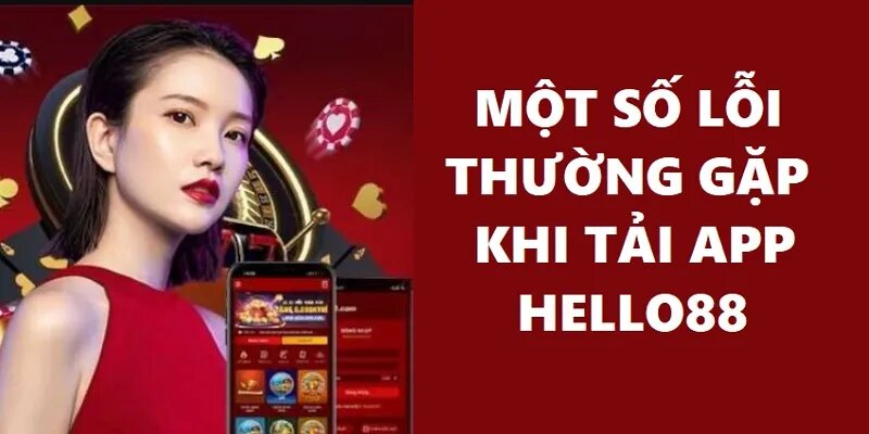 Hướng dẫn tải app HELLO88 và các lỗi thường gặp