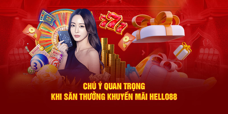 Những lưu ý quan trọng hàng đầu trong các hoạt động khuyến mãi tại Hello88
