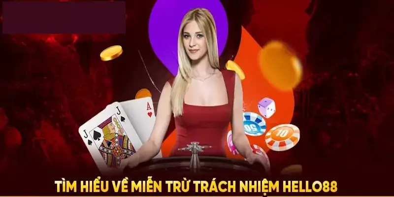 Nội dung trong quy định miễn trừ trách nhiệm Hello88